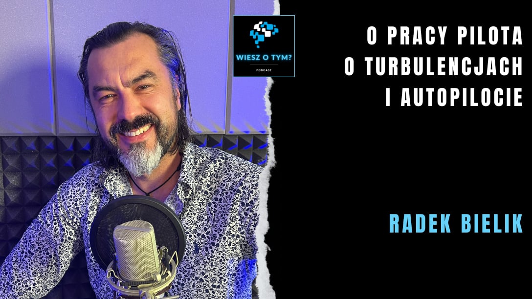 Radek Bielik: O pracy pilota, o turbulencjach i autopilocie