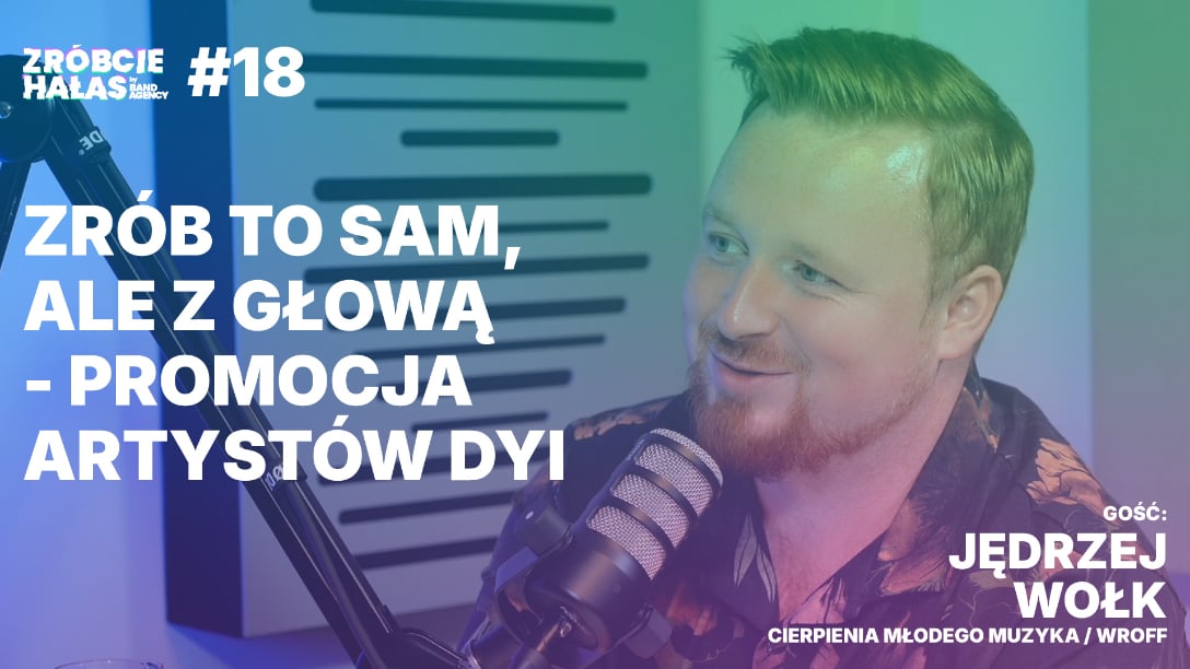 Jędrzej Wołk: Zrób to sam, ale z głową - promocja artystów DIY