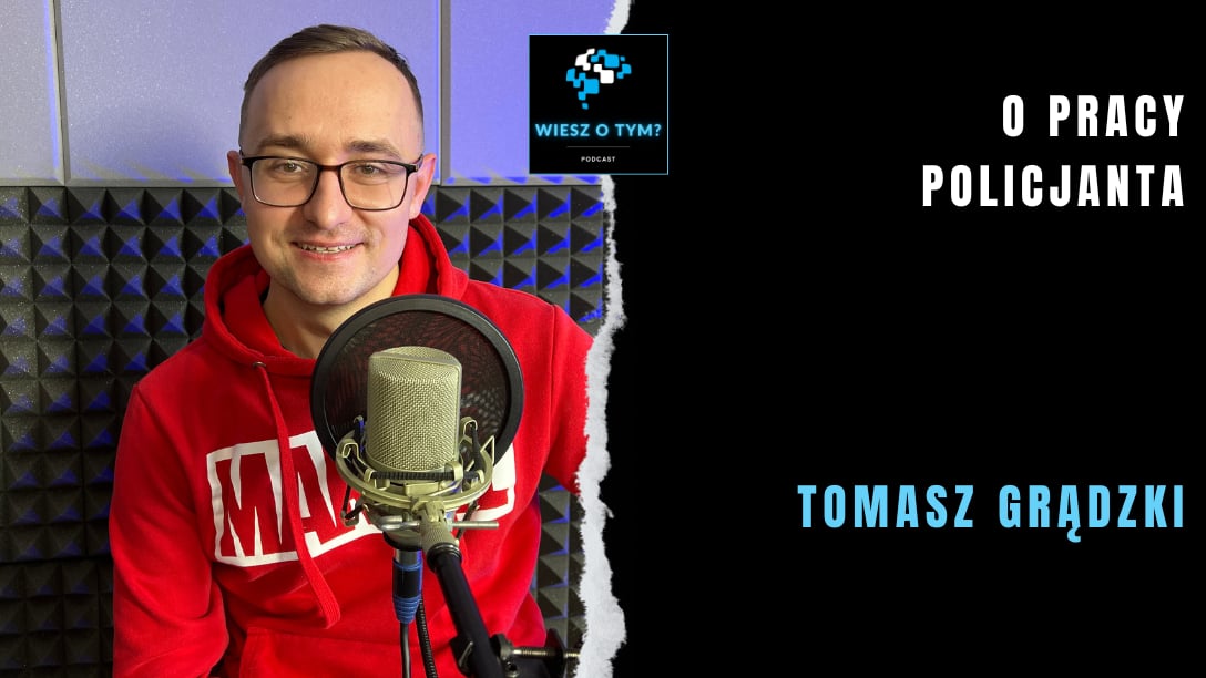 Wiesz o tym? - Rozmowa z policjantem Tomaszem Grądzkim