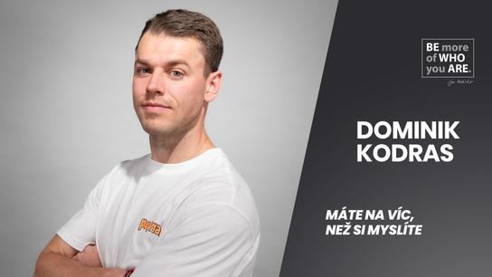 DOMINIK KODRAS: Nejvíce mi svazovalo nohy to, že jsem se podceňoval