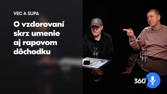 Vec a Supa: Ťažké časy sú pre umenie aj dobré časy