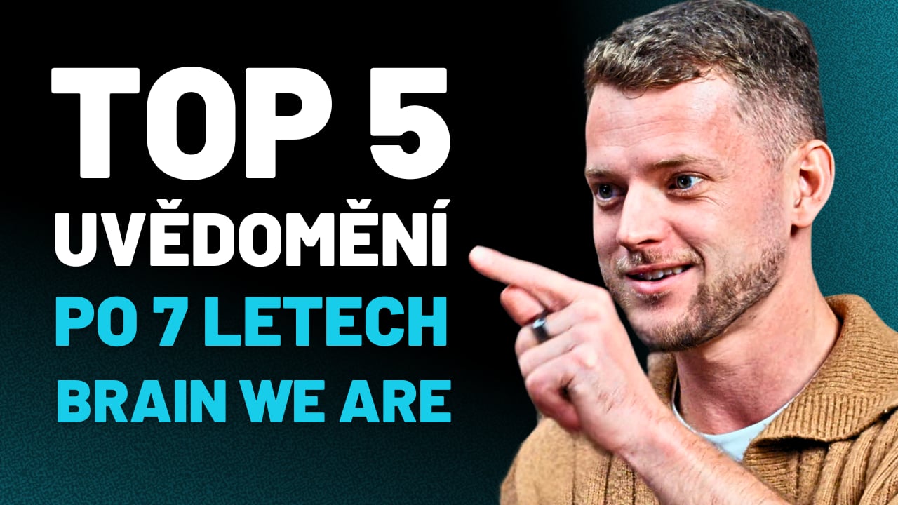 30 Největších Uvědomění z 300 dílů podcastu Brain We Are