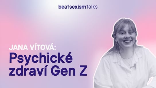 BST Society: Psychické zdraví Gen Z pt.2 s Janou Vítovou