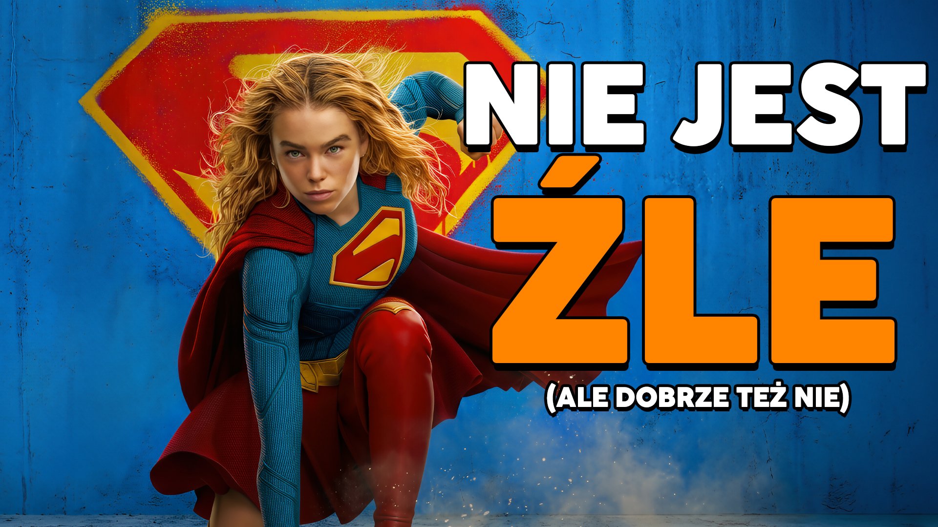 z tą Supergirl nie jest aż tak źle...