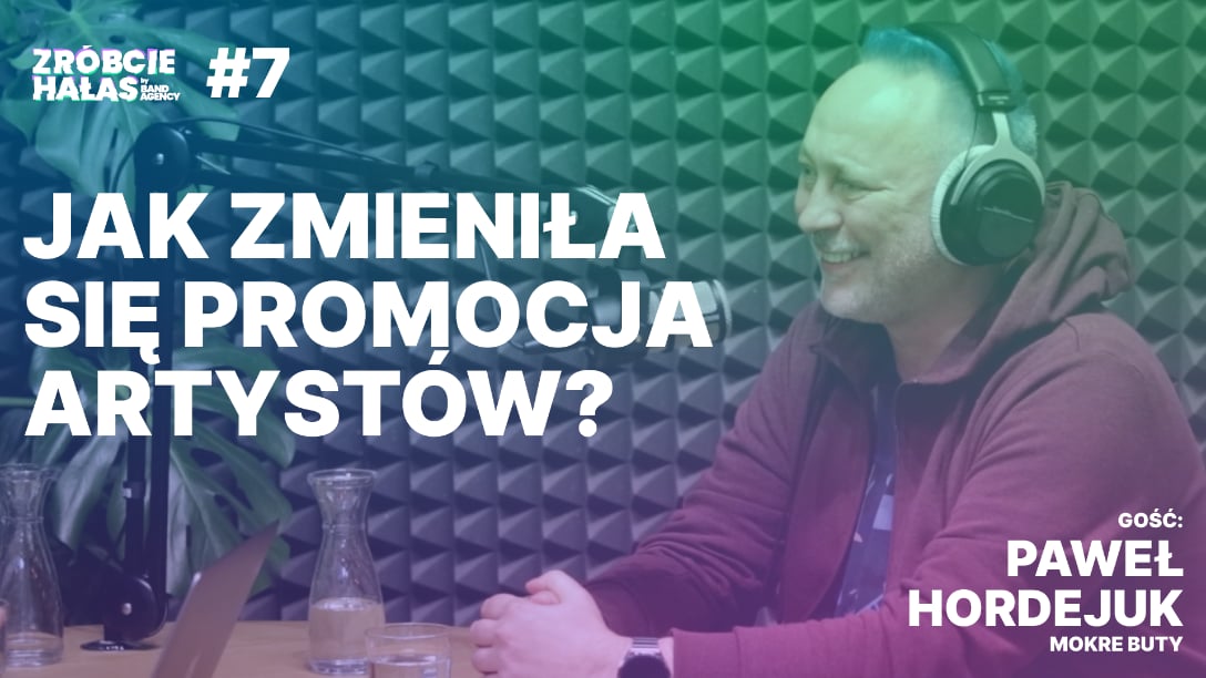 Paweł Hordejuk: Jak zmieniła się promocja artystów