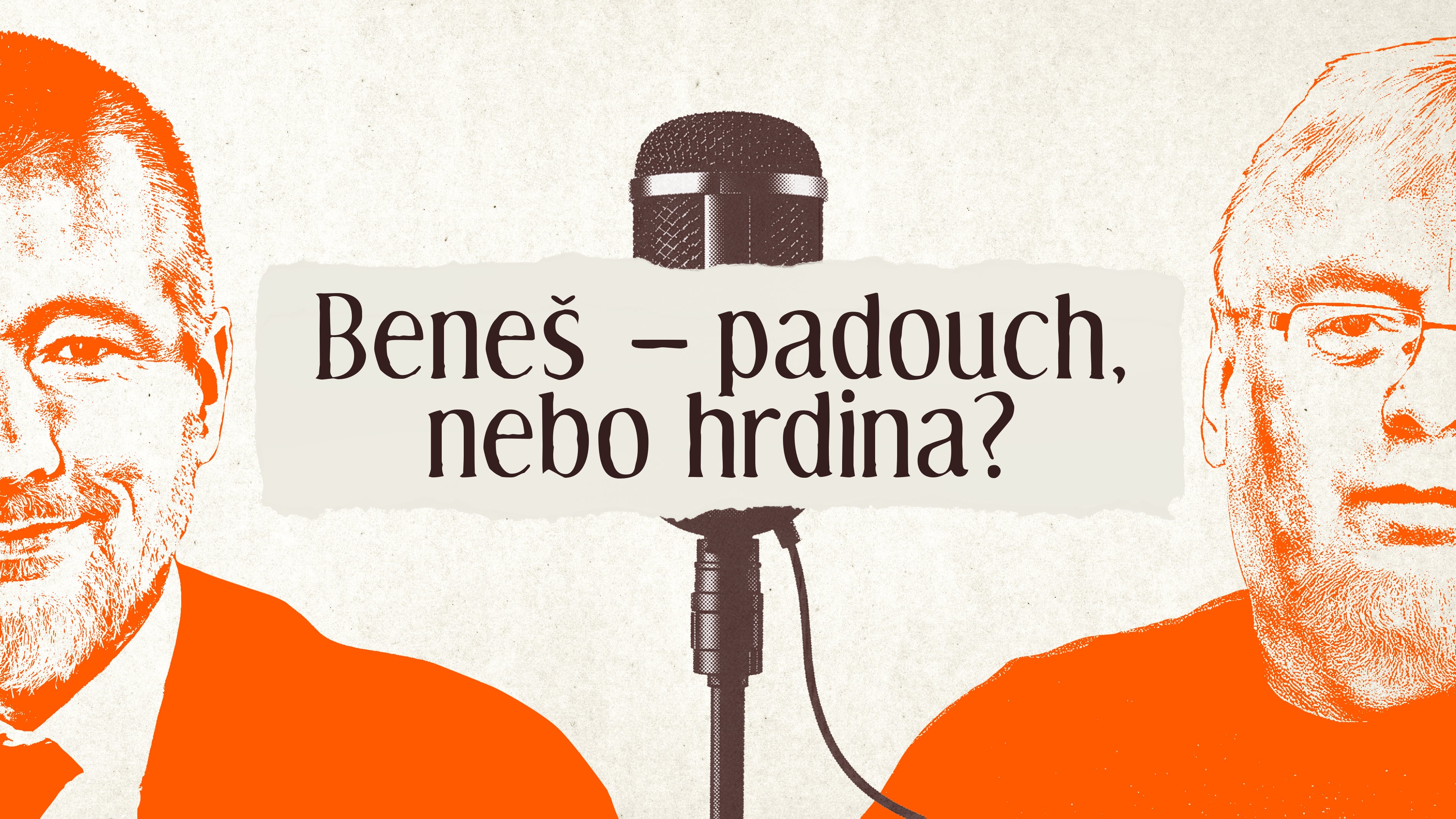 Padouch, nebo hrdina: Má Beneš ruce od krve? Proč si tajně přál mnichovskou zradu? A k čemu nám je Lex Beneš?
