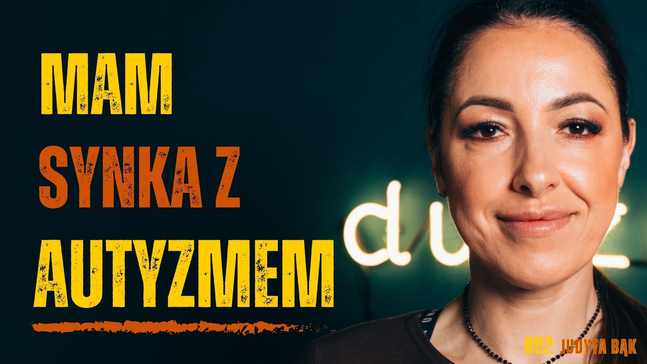 Moje życie z dzieckiem w SPEKTRUM AUTYZMU – Judyta Bąk | dusznø podcast #92