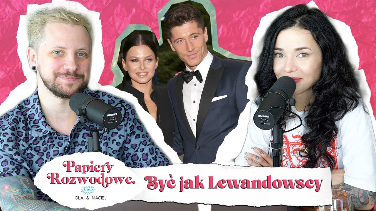Być jak Lewandowscy - Papiery Rozwodowe Podcast