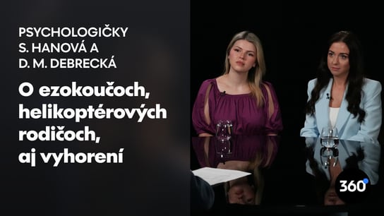 D. M. Debrecká: “Generácii Z niekedy chýba mentálna odolnosť” S. Hanová: “Rodičia sa snažia robiť všetko dokonale, môže to byť príliš”