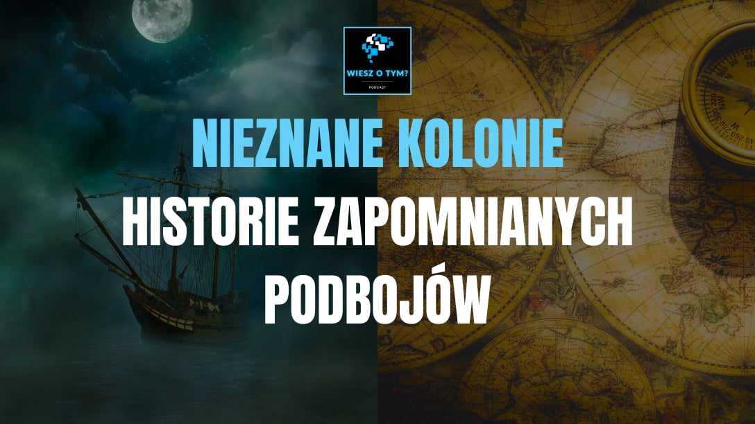Nieznane Kolonie: Historie Zapomnianych Podbojów