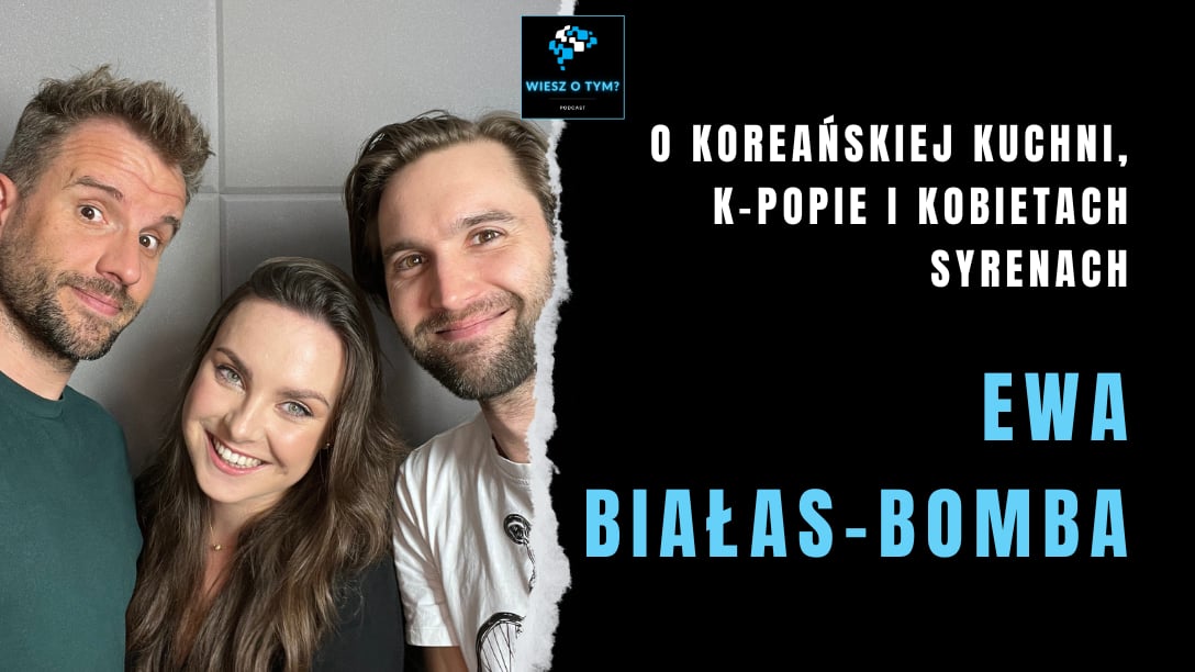Ewa Białas-Bomba: O Koreańskiej Kuchni, K-Popie i Kobietach Syrenach