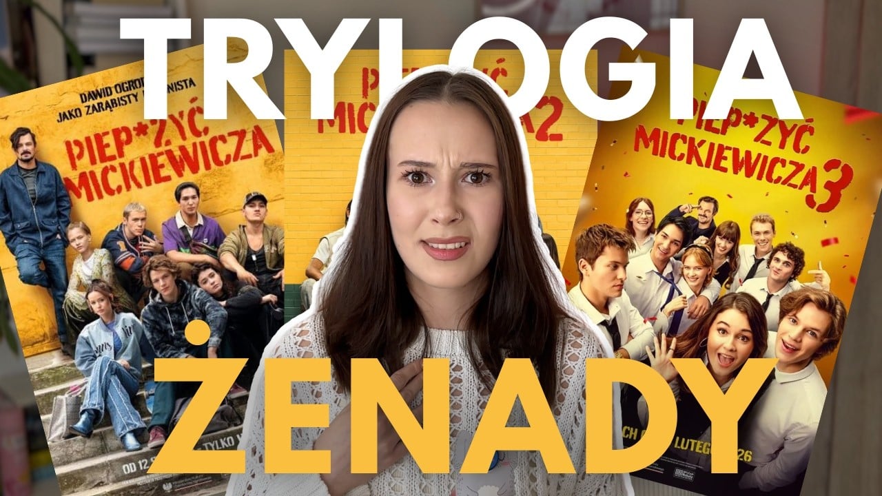 Obejrzałam wszystkie części piep*zyć mickiewicza, żebyście wy nie musieli...