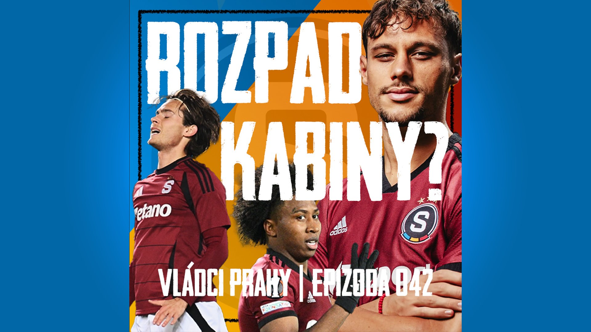 VLÁDCI PRAHY #042: Rozložená Sparta, Friis úplně mimo. Problémů v kabině je víc