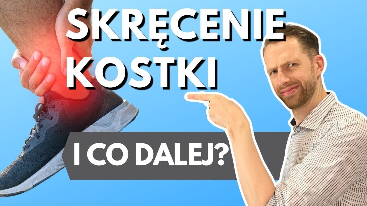 SKRĘCENIE KOSTKI - Co robić - rehabilitacja, ćwiczenia, uraz i zwichnięcie stawu skokowego