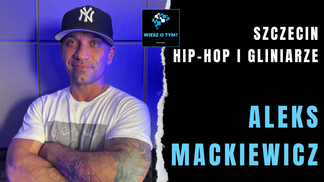 Aleks Mackiewicz - Szczecin, Hip-Hop i Gliniarze