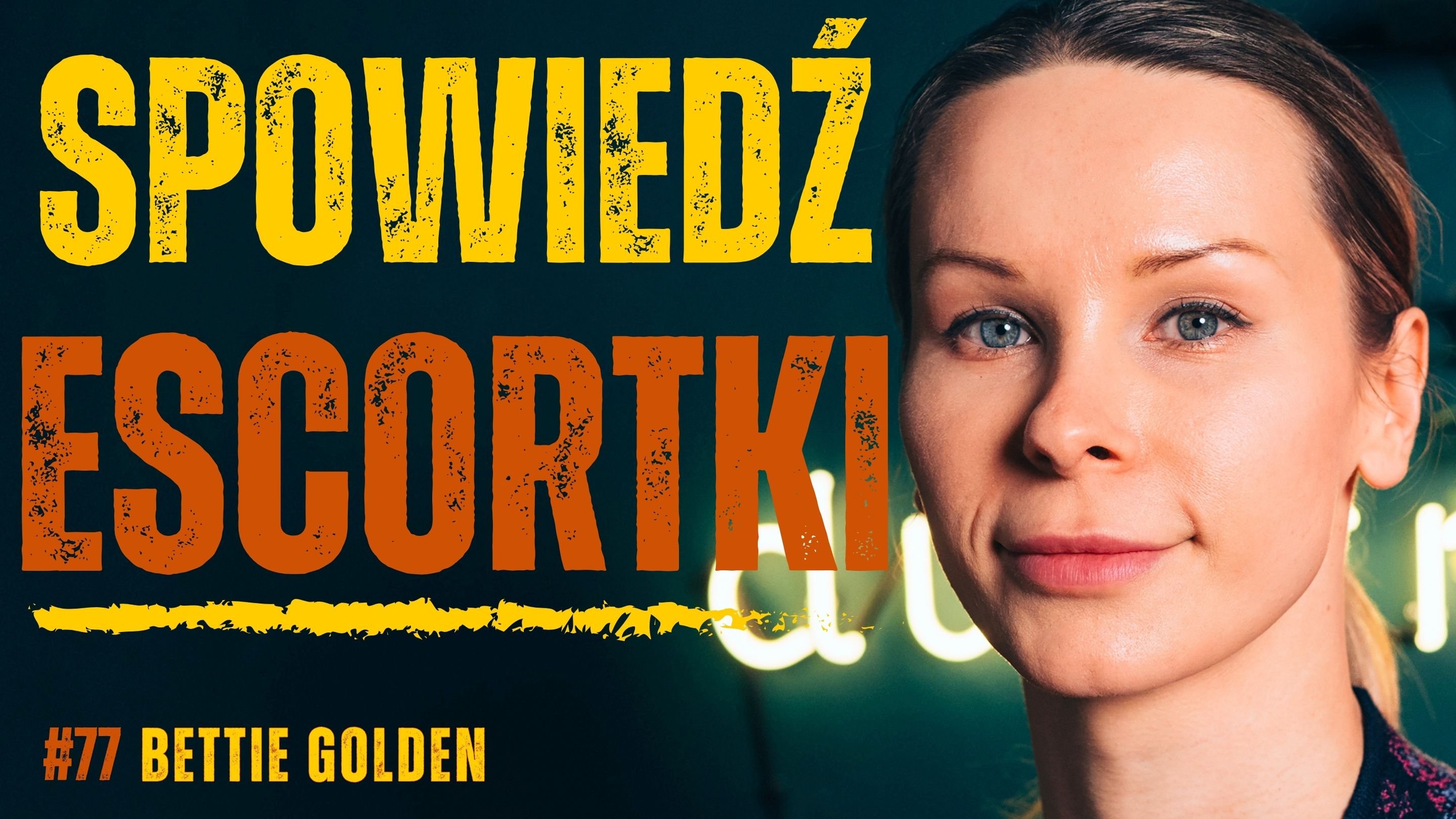 Spowiedź escortki: sex work to nie handel ludźmi! - Bettie Golden | dusznø podcast #77