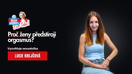Blesk Ordinace bez tabu! Existuje bod G? A proč ženy předstírají orgasmus?