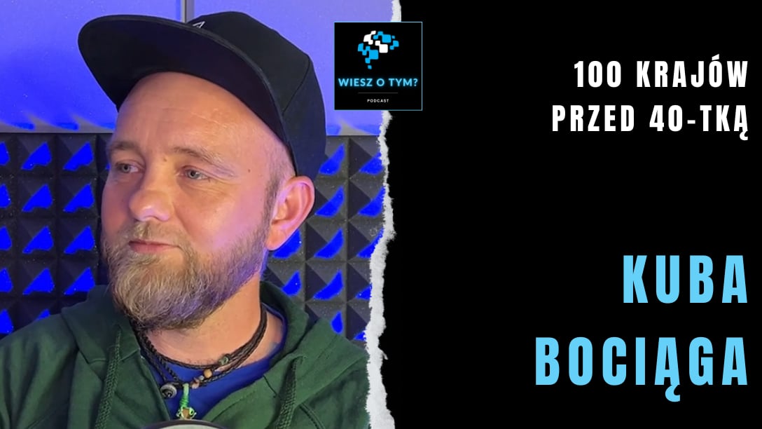 Kuba Bociąga: 100 krajów przed 40-tką