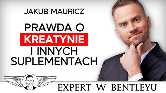 Jak kreatyna ZMIENI Twoje ciało i zdrowie? SEKRETY suplementów. Jakub Mauricz [Expert w Bentleyu]