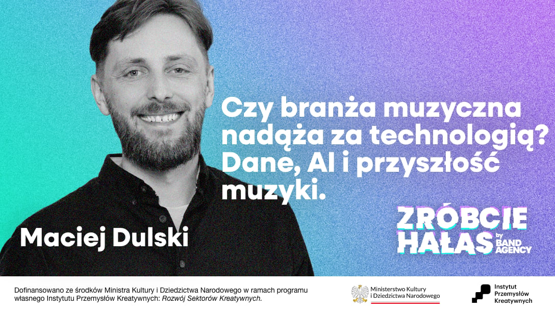 Maciej Dulski: Czy branża muzyczna nadąża za technologią? Dane, AI i przyszłość muzyki