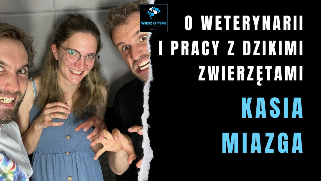 Kasia Miazga: O Weterynarii i Pracy z Dzikimi Zwierzętami