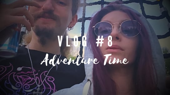 VLOG #8 ★ Adventure Time | SUN | Koncert Skynd, wycieczka do Tworek o 3 w nocy i inne