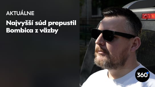 D. Bombic je na slobode. Prepustil ho senát, ktorý opakovane kritizoval