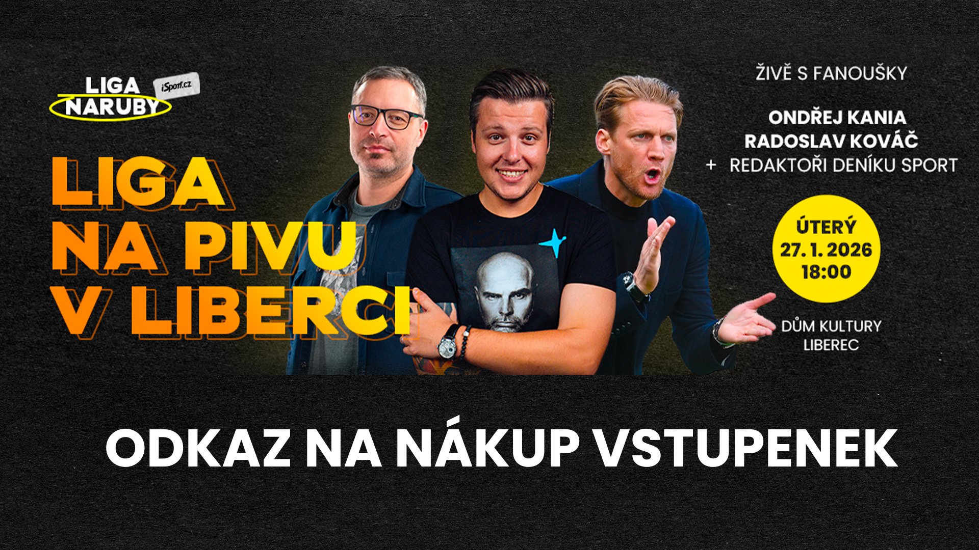 Vstupenky: Liga na pivu v Liberci s Ondřejem Kaniou a Radoslavem Kováčem