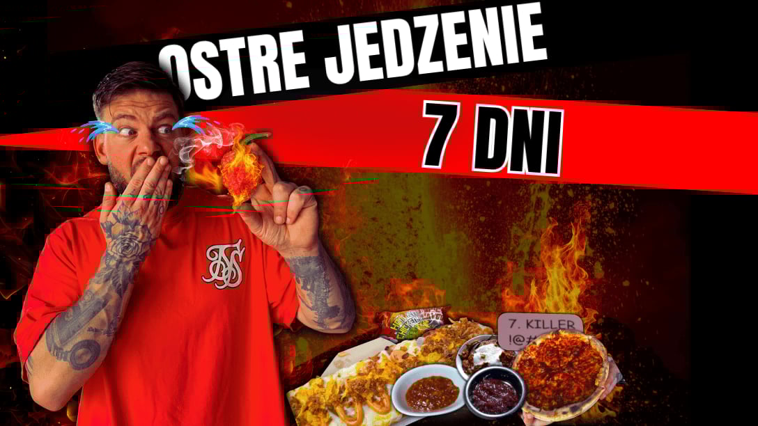 Maksymalnie: JEM TYLKO BARDZO OSTRE JEDZENIE PRZDZ 7 DNI! 🥵