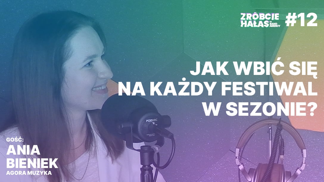 Ania Bieniek: Jak wbić się na każdy festiwal w sezonie?